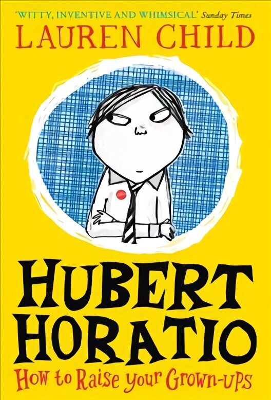 Hubert Horatio: How to Raise Your Grown-Ups цена и информация | Grāmatas pusaudžiem un jauniešiem | 220.lv