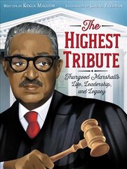 Highest Tribute: Thurgood Marshall's Life, Leadership, and Legacy cena un informācija | Grāmatas pusaudžiem un jauniešiem | 220.lv