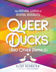 Queer Ducks (and Other Animals): The Natural World of Animal Sexuality cena un informācija | Grāmatas pusaudžiem un jauniešiem | 220.lv
