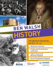 Ben Walsh History: Pearson Edexcel GCSE (9-1): Medicine in Britain, Crime and Punishment in Britain, Anglo-Saxon and Norman England and Early Elizabethan England cena un informācija | Grāmatas pusaudžiem un jauniešiem | 220.lv