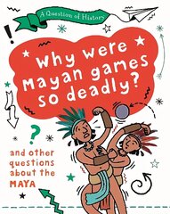 Question of History: Why were Maya games so deadly? And other questions   about the Maya цена и информация | Книги для подростков  | 220.lv