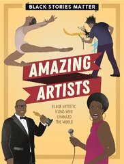 Black Stories Matter: Amazing Artists цена и информация | Книги для подростков и молодежи | 220.lv