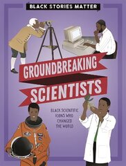 Black Stories Matter: Groundbreaking Scientists цена и информация | Книги для подростков и молодежи | 220.lv