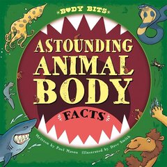 Body Bits: Astounding Animal Body Facts cena un informācija | Grāmatas pusaudžiem un jauniešiem | 220.lv