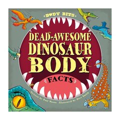 Body Bits: Dead-awesome Dinosaur Body Facts цена и информация | Книги для подростков и молодежи | 220.lv