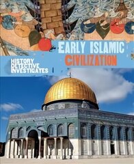 History Detective Investigates: Early Islamic Civilization cena un informācija | Grāmatas pusaudžiem un jauniešiem | 220.lv