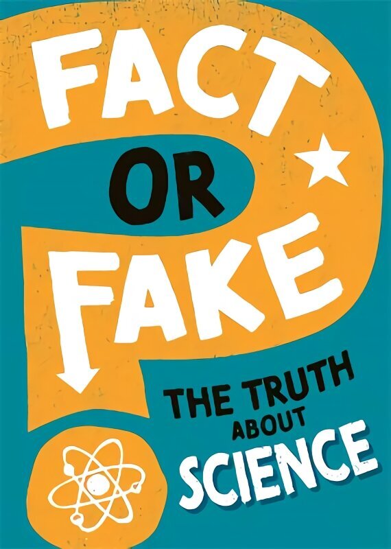 Fact or Fake?: The Truth About Science cena un informācija | Grāmatas pusaudžiem un jauniešiem | 220.lv