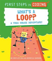 First Steps in Coding: What's a Loop?: A tree house adventure! цена и информация | Книги для подростков и молодежи | 220.lv