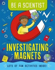 Be a Scientist: Investigating Magnets цена и информация | Книги для подростков и молодежи | 220.lv