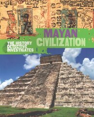 History Detective Investigates: Mayan Civilization cena un informācija | Grāmatas pusaudžiem un jauniešiem | 220.lv