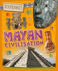 Explore!: Mayan Civilisation cena un informācija | Grāmatas pusaudžiem un jauniešiem | 220.lv