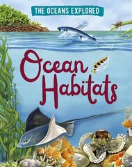 Oceans Explored: Ocean Habitats Illustrated edition cena un informācija | Grāmatas pusaudžiem un jauniešiem | 220.lv