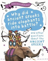 Question of History: Why did the ancient Greeks ride elephants into battle?   And other questions about ancient Greece цена и информация | Книги для подростков  | 220.lv