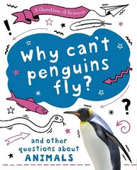 Question of Science: Why can't penguins fly? And other questions about animals cena un informācija | Grāmatas pusaudžiem un jauniešiem | 220.lv