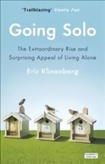 Going Solo: The Extraordinary Rise and Surprising Appeal of Living Alone cena un informācija | Sociālo zinātņu grāmatas | 220.lv