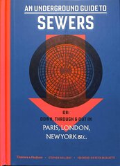 Underground Guide to Sewers: or: Down, Through and Out in Paris, London, New York, &c. cena un informācija | Sociālo zinātņu grāmatas | 220.lv