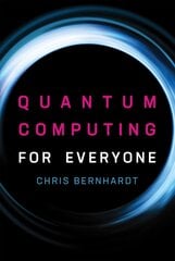 Quantum Computing for Everyone cena un informācija | Sociālo zinātņu grāmatas | 220.lv