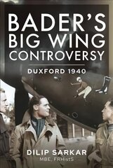 Bader s Big Wing Controversy: Duxford 1940 цена и информация | Книги по социальным наукам | 220.lv