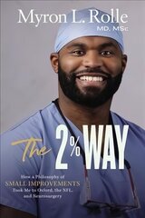 2% Way: How a Philosophy of Small Improvements Took Me to Oxford, the NFL, and Neurosurgery cena un informācija | Biogrāfijas, autobiogrāfijas, memuāri | 220.lv