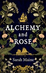 Alchemy and Rose: A sweeping new novel from the author of The House Between Tides, the   Waterstones Scottish Book of the Year цена и информация | Фантастика, фэнтези | 220.lv