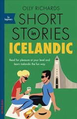 Short Stories in Icelandic for Beginners: Read for pleasure at your level, expand your vocabulary and learn Icelandic the fun way! cena un informācija | Svešvalodu mācību materiāli | 220.lv