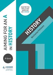 Aiming for an A in A-level History cena un informācija | Sociālo zinātņu grāmatas | 220.lv