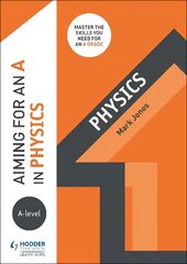 Aiming for an A in A-level Physics cena un informācija | Sociālo zinātņu grāmatas | 220.lv