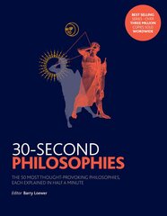 30-Second Philosophies: The 50 Most Thought-provoking Philosophies, Each Explained in Half a Minute cena un informācija | Vēstures grāmatas | 220.lv