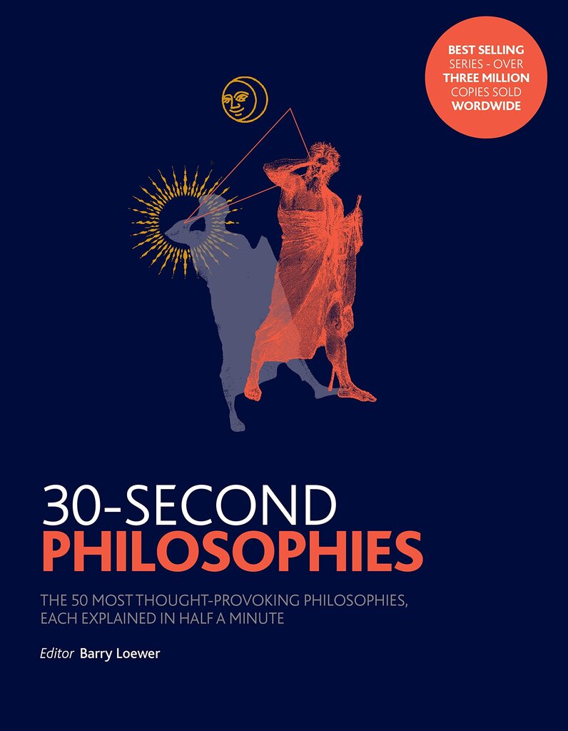 30-Second Philosophies: The 50 Most Thought-provoking Philosophies, Each Explained in Half a Minute цена и информация | Vēstures grāmatas | 220.lv