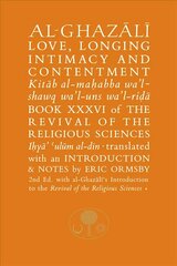 Al-Ghazali on Love, Longing, Intimacy & Contentment: Book XXXVI of the Revival of the Religious Sciences 2nd Revised edition cena un informācija | Garīgā literatūra | 220.lv