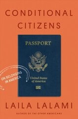Conditional Citizens: On Belonging in America cena un informācija | Sociālo zinātņu grāmatas | 220.lv