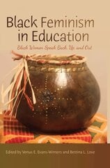 Black Feminism in Education: Black Women Speak Back, Up, and Out New edition cena un informācija | Sociālo zinātņu grāmatas | 220.lv