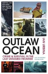 Outlaw Ocean: Crime and Survival in the Last Untamed Frontier цена и информация | Книги по социальным наукам | 220.lv