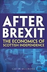 After Brexit: The Economics of Scottish Independence cena un informācija | Sociālo zinātņu grāmatas | 220.lv