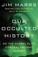 Our Occulted History: Do the Global Elite Conceal Ancient Aliens? цена и информация | Книги по социальным наукам | 220.lv