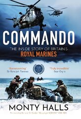 Commando: The Inside Story of Britain's Royal Marines цена и информация | Книги по социальным наукам | 220.lv