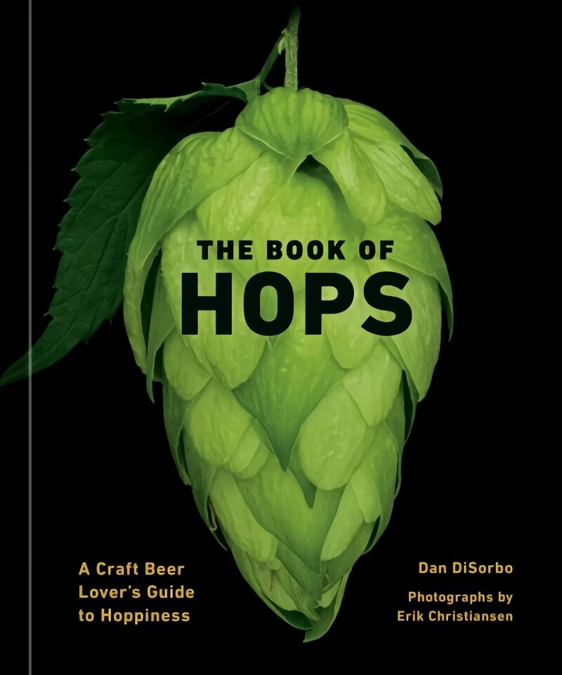 Book of Hops: A Craft Beer Lover's Guide to Hoppiness cena un informācija | Pavārgrāmatas | 220.lv