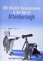 BBC Wildlife Documentaries in the Age of Attenborough 1st ed. 2019 цена и информация | Книги по социальным наукам | 220.lv