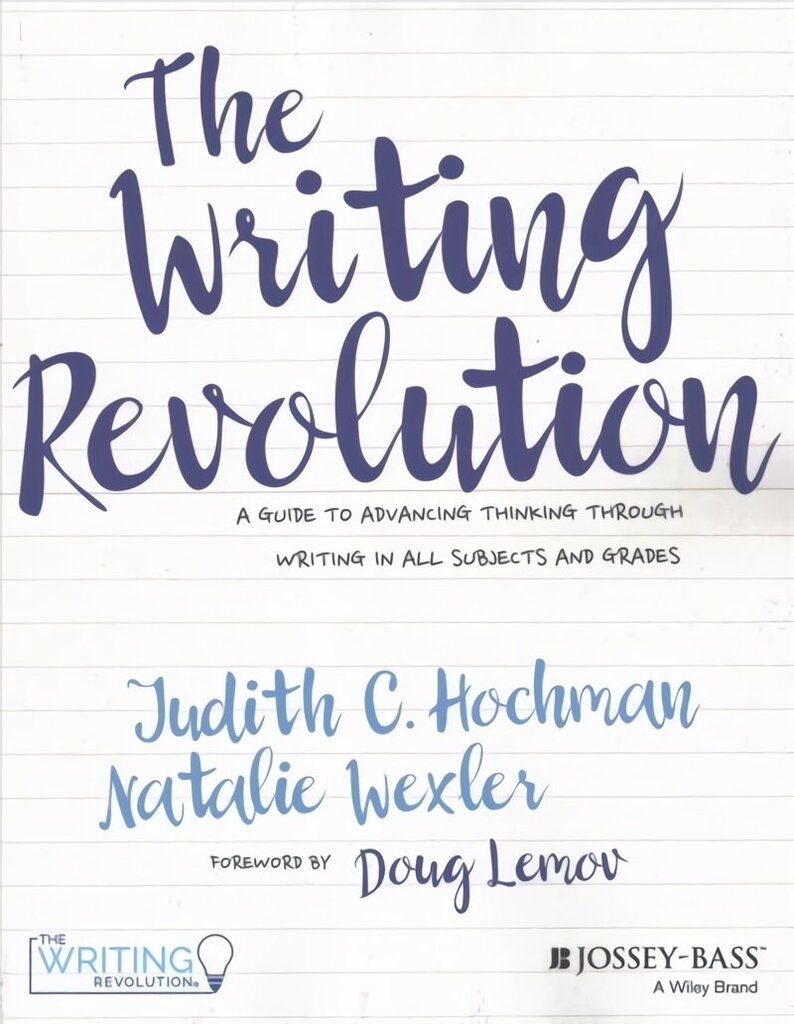 Writing Revolution - A Guide To Advancing Thinking Through Writing In All Subjects and Grades.: A Guide to Advancing Thinking Through Writing in All Subjects and Grades cena un informācija | Sociālo zinātņu grāmatas | 220.lv