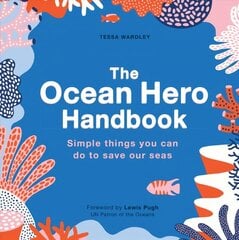 Ocean Hero Handbook: Simple things you can do to save out seas cena un informācija | Sociālo zinātņu grāmatas | 220.lv