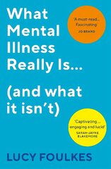 What Mental Illness Really Is... (and what it isn't): What Mental Illness Really Is - and What It Isn't цена и информация | Книги по социальным наукам | 220.lv