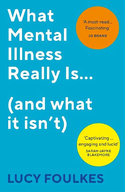 What Mental Illness Really Is... (and what it isn't): What Mental Illness Really Is - and What It Isn't цена и информация | Sociālo zinātņu grāmatas | 220.lv