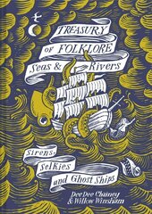 Treasury of Folklore - Seas and Rivers: Sirens, Selkies and Ghost Ships цена и информация | Книги по социальным наукам | 220.lv