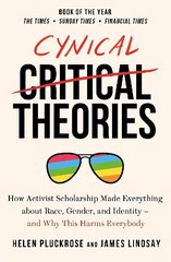 Cynical Theories: How Activist Scholarship Made Everything about Race, Gender, and Identity - And Why this Harms Everybody цена и информация | Книги по социальным наукам | 220.lv