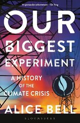 Our Biggest Experiment - SHORTLISTED FOR THE WAINWRIGHT PRIZE FOR CONSERVATION WRITING 2022: A History of the Climate Crisis cena un informācija | Sociālo zinātņu grāmatas | 220.lv