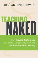 Teaching Naked: How Moving Technology Out of Your College Classroom Will Improve Student Learning cena un informācija | Sociālo zinātņu grāmatas | 220.lv