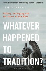 Whatever Happened to Tradition?: History, Belonging and the Future of the West cena un informācija | Sociālo zinātņu grāmatas | 220.lv