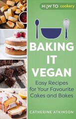 Baking it Vegan: Easy Recipes for Your Favourite Cakes and Bakes цена и информация | Книги рецептов | 220.lv