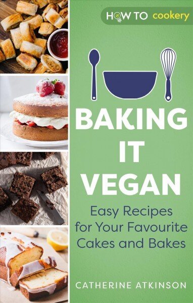 Baking it Vegan: Easy Recipes for Your Favourite Cakes and Bakes цена и информация | Pavārgrāmatas | 220.lv