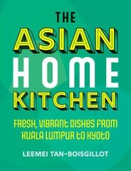 Asian Home Kitchen: Fresh, vibrant dishes from Kuala Lumpur to Kyoto 0th New edition cena un informācija | Pavārgrāmatas | 220.lv